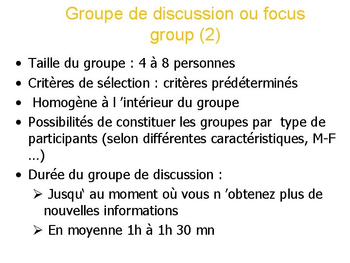Groupe de discussion ou focus group (2) • • Taille du groupe : 4 Groupe de discussion ou focus group (2) • • Taille du groupe : 4