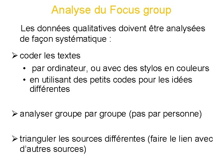 Analyse du Focus group Les données qualitatives doivent être analysées de façon systématique : Analyse du Focus group Les données qualitatives doivent être analysées de façon systématique :