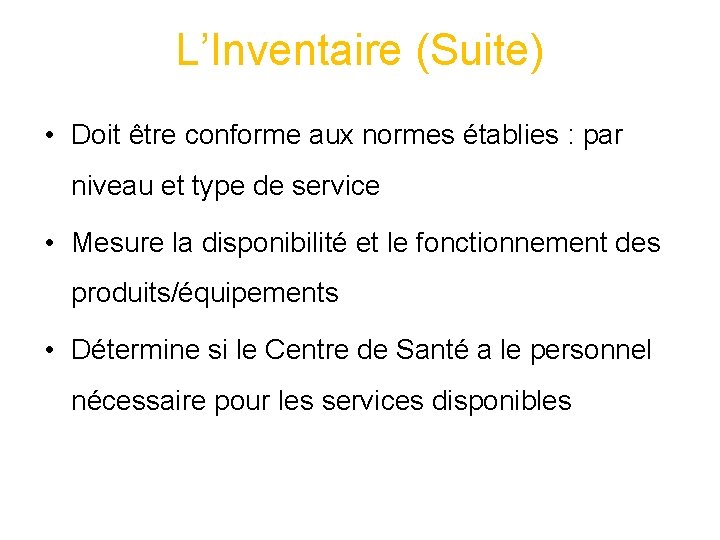 L’Inventaire (Suite) • Doit être conforme aux normes établies : par niveau et type L’Inventaire (Suite) • Doit être conforme aux normes établies : par niveau et type