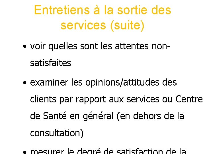Entretiens à la sortie des services (suite) • voir quelles sont les attentes nonsatisfaites Entretiens à la sortie des services (suite) • voir quelles sont les attentes nonsatisfaites