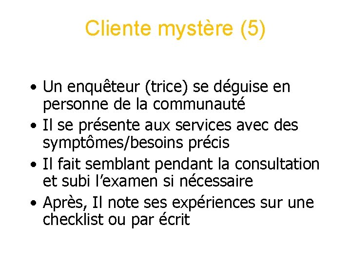 Cliente mystère (5) • Un enquêteur (trice) se déguise en personne de la communauté Cliente mystère (5) • Un enquêteur (trice) se déguise en personne de la communauté