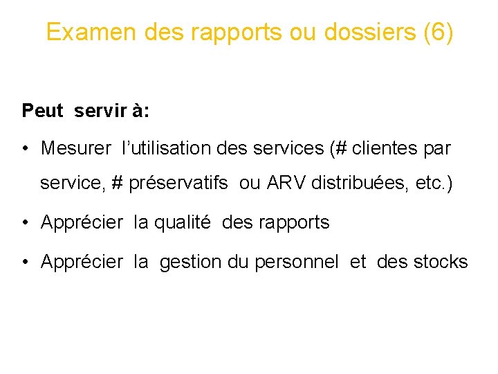 Examen des rapports ou dossiers (6) Peut servir à: • Mesurer l’utilisation des services Examen des rapports ou dossiers (6) Peut servir à: • Mesurer l’utilisation des services