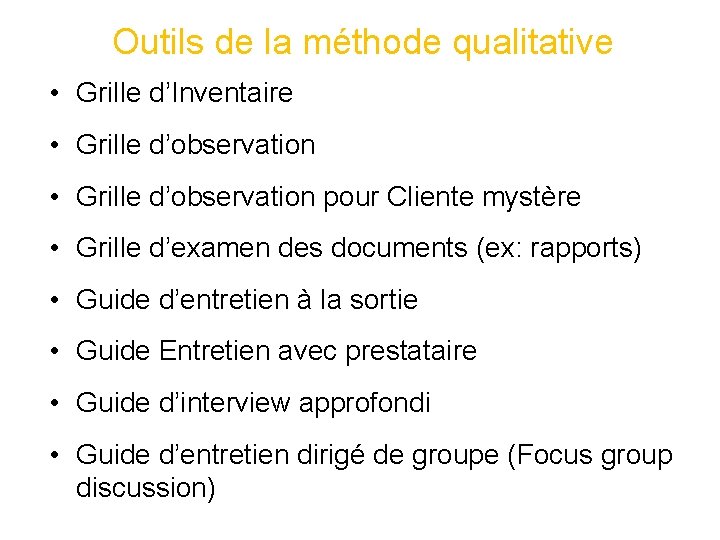 Outils de la méthode qualitative • Grille d’Inventaire • Grille d’observation pour Cliente mystère Outils de la méthode qualitative • Grille d’Inventaire • Grille d’observation pour Cliente mystère