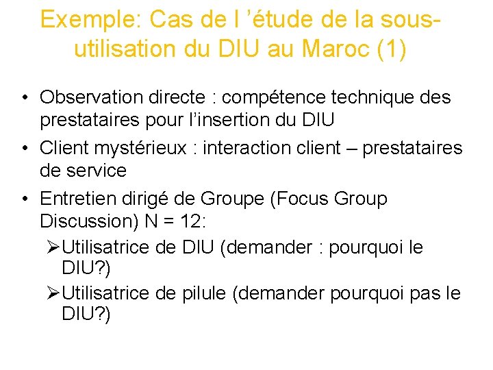 Exemple: Cas de l ’étude de la sousutilisation du DIU au Maroc (1) • Exemple: Cas de l ’étude de la sousutilisation du DIU au Maroc (1) •