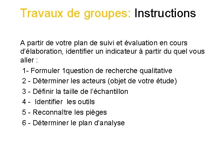 Travaux de groupes: Instructions A partir de votre plan de suivi et évaluation en Travaux de groupes: Instructions A partir de votre plan de suivi et évaluation en