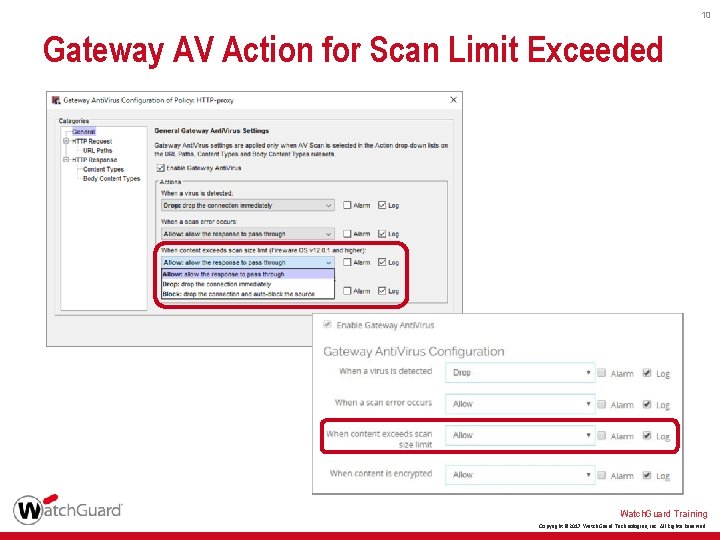 10 Gateway AV Action for Scan Limit Exceeded Watch. Guard Training Copyright © 2017