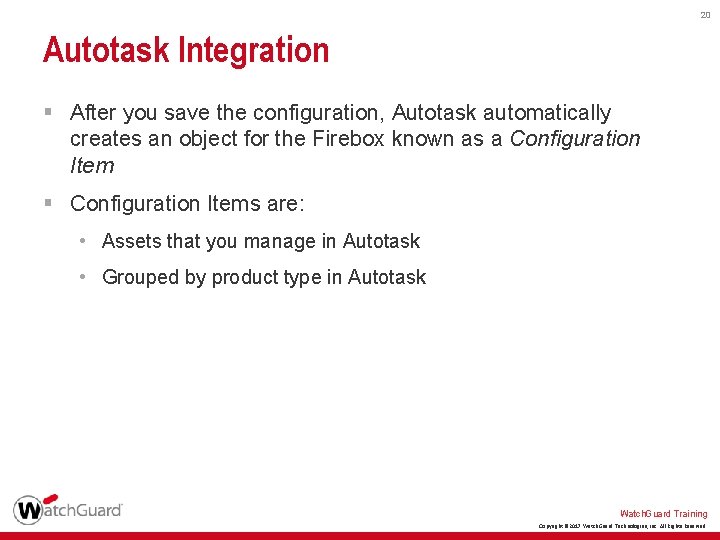 20 Autotask Integration § After you save the configuration, Autotask automatically creates an object