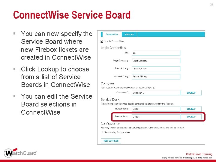 23 Connect. Wise Service Board § You can now specify the Service Board where