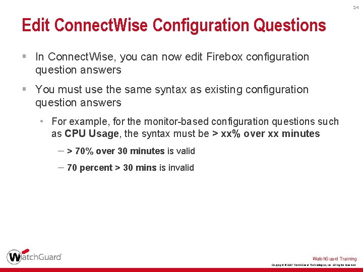 24 Edit Connect. Wise Configuration Questions § In Connect. Wise, you can now edit