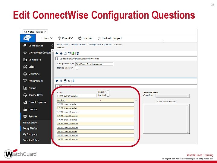 25 Edit Connect. Wise Configuration Questions Watch. Guard Training Copyright © 2017 Watch. Guard