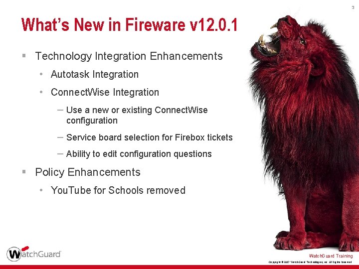 3 What’s New in Fireware v 12. 0. 1 § Technology Integration Enhancements •