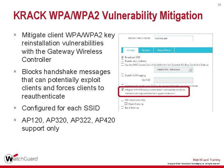 32 KRACK WPA/WPA 2 Vulnerability Mitigation § Mitigate client WPA/WPA 2 key reinstallation vulnerabilities