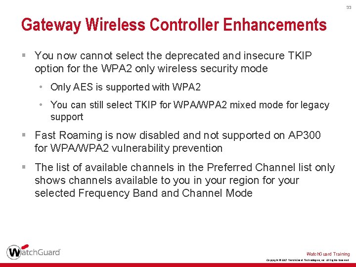 33 Gateway Wireless Controller Enhancements § You now cannot select the deprecated and insecure