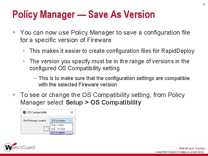 40 Policy Manager — Save As Version § You can now use Policy Manager