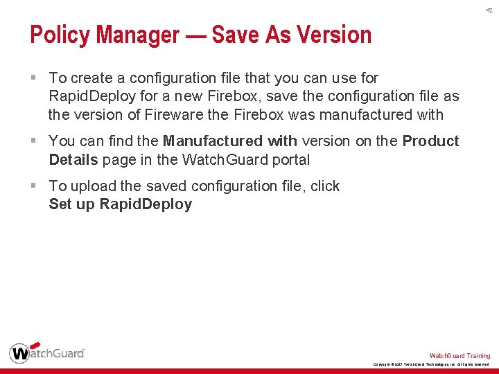 42 Policy Manager — Save As Version § To create a configuration file that