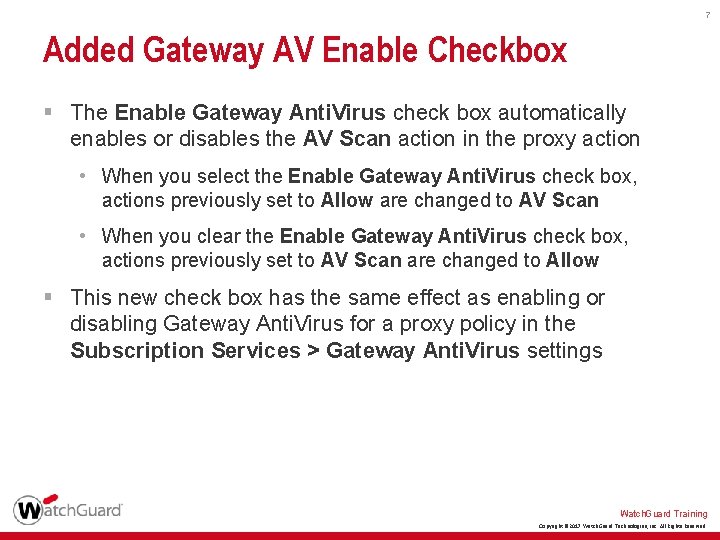 7 Added Gateway AV Enable Checkbox § The Enable Gateway Anti. Virus check box