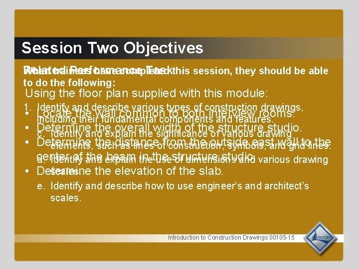 Session Two Objectives When trainees have completed Related Performance Taskthis session, they should be