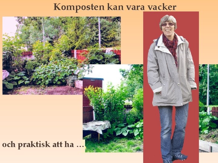 Komposten kan vara vacker och praktisk att ha … 