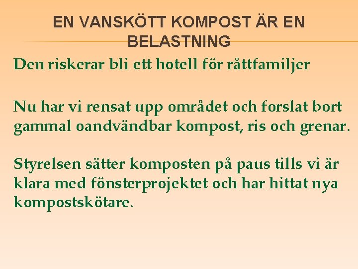 EN VANSKÖTT KOMPOST ÄR EN BELASTNING Den riskerar bli ett hotell för råttfamiljer Nu