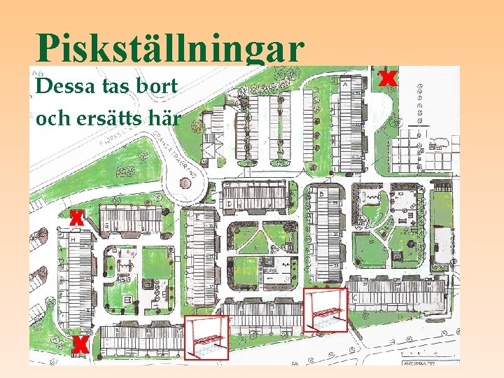 Piskställningar Dessa tas bort och ersätts här 