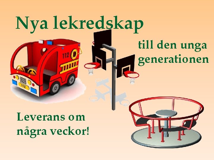 Nya lekredskap till den unga generationen Leverans om några veckor! 