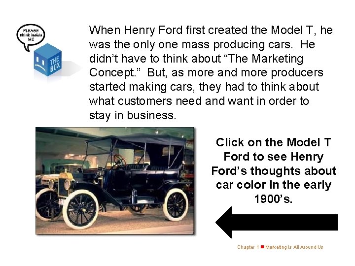 When Henry Ford first created the Model T, he was the only one mass