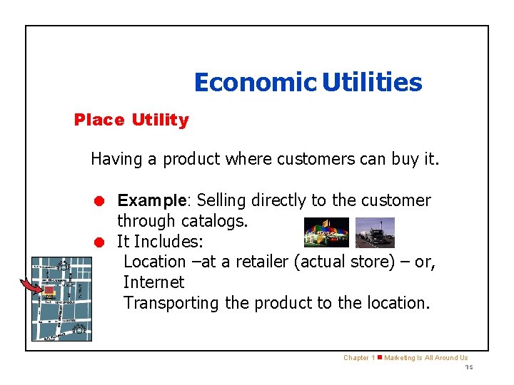 SECTION 1. 2 Economic Utilities Place Utility Having a product where customers can buy