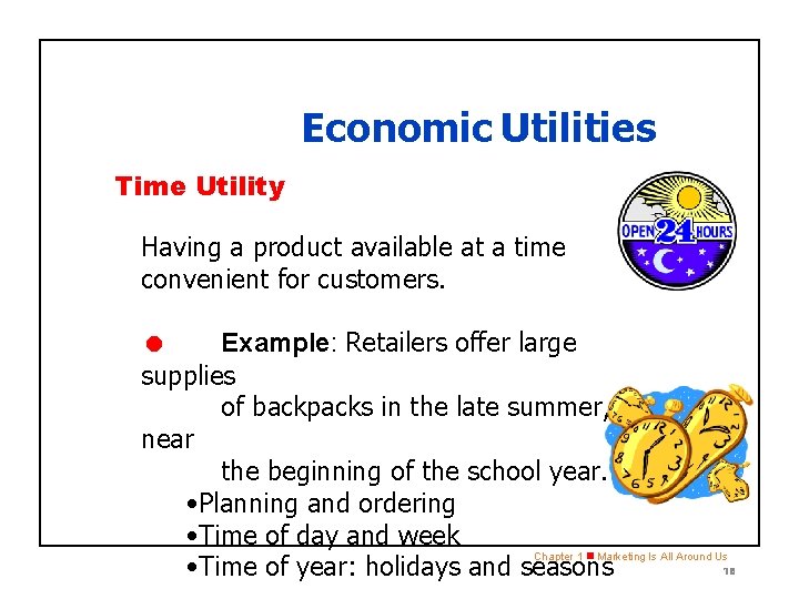 SECTION 1. 2 Economic Utilities Time Utility Having a product available at a time