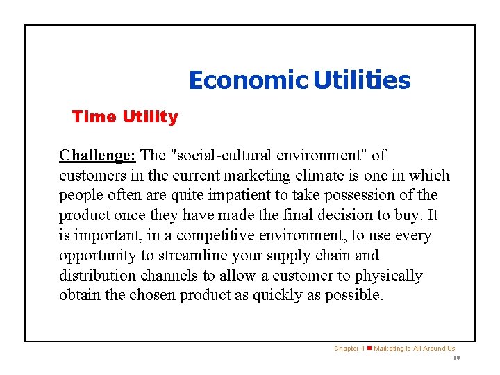 SECTION 1. 2 Economic Utilities Time Utility Challenge: The "social-cultural environment" of customers in