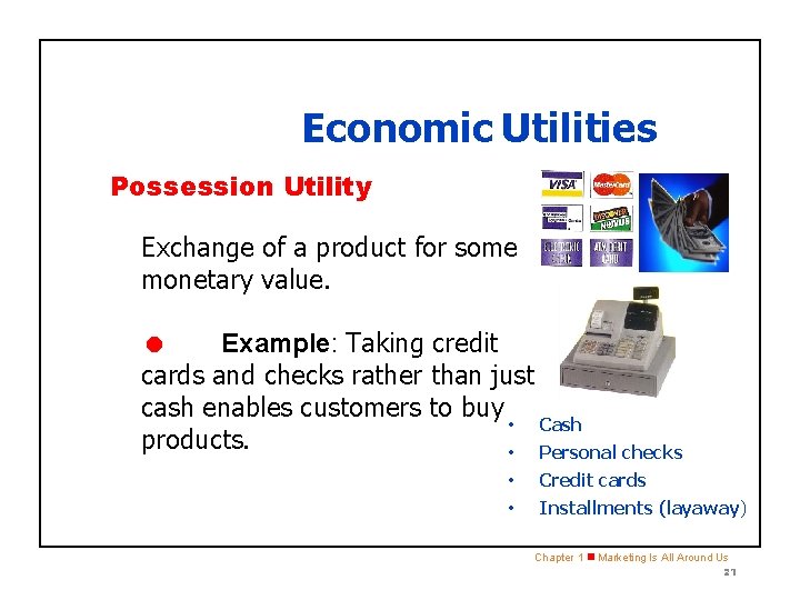 SECTION 1. 2 Economic Utilities Possession Utility Exchange of a product for some monetary