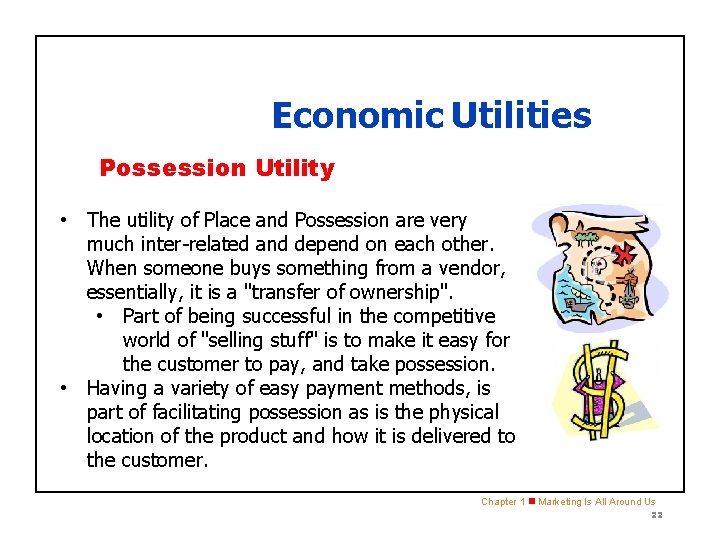SECTION 1. 2 Economic Utilities Possession Utility • The utility of Place and Possession