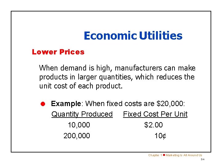 SECTION 1. 2 Economic Utilities Lower Prices When demand is high, manufacturers can make