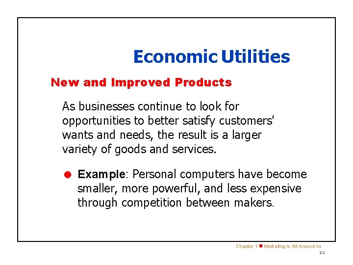 SECTION 1. 2 Economic Utilities New and Improved Products As businesses continue to look