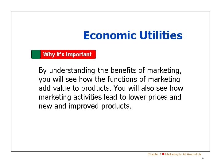 SECTION 1. 2 Economic Utilities Why It's Important By understanding the benefits of marketing,