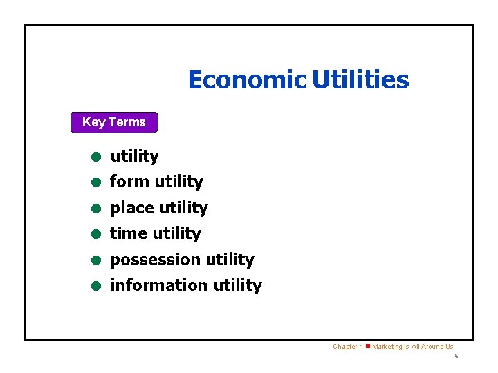 SECTION 1. 2 Economic Utilities Key Terms = utility = form utility = place