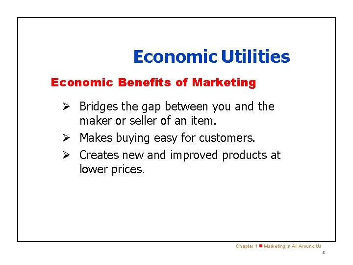 SECTION 1. 2 Economic Utilities Economic Benefits of Marketing Ø Bridges the gap between