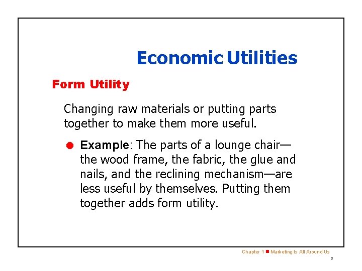 SECTION 1. 2 Economic Utilities Form Utility Changing raw materials or putting parts together