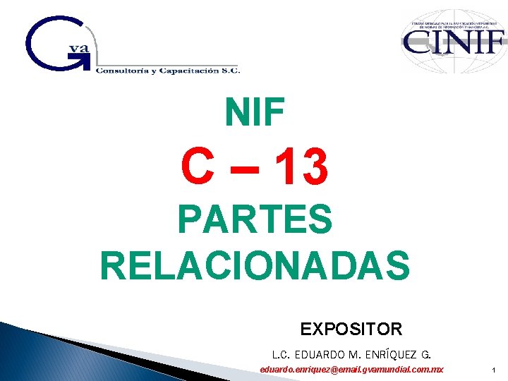 NIF C – 13 PARTES RELACIONADAS EXPOSITOR L. C. EDUARDO M. ENRÍQUEZ G. eduardo.