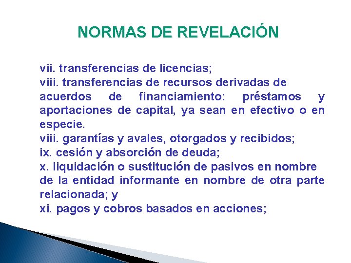 NORMAS DE REVELACIÓN vii. transferencias de licencias; viii. transferencias de recursos derivadas de acuerdos