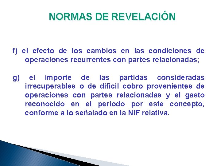 NORMAS DE REVELACIÓN f) el efecto de los cambios en las condiciones de operaciones