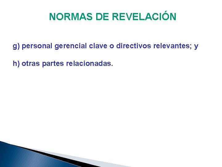 NORMAS DE REVELACIÓN g) personal gerencial clave o directivos relevantes; y h) otras partes