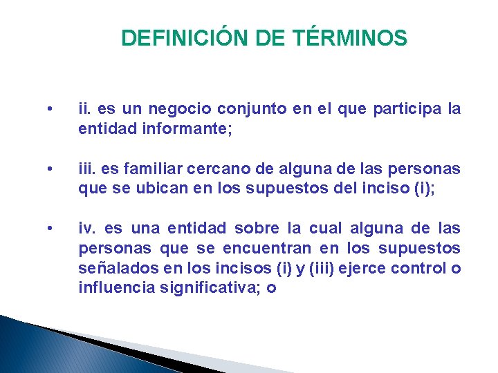 DEFINICIÓN DE TÉRMINOS • ii. es un negocio conjunto en el que participa la