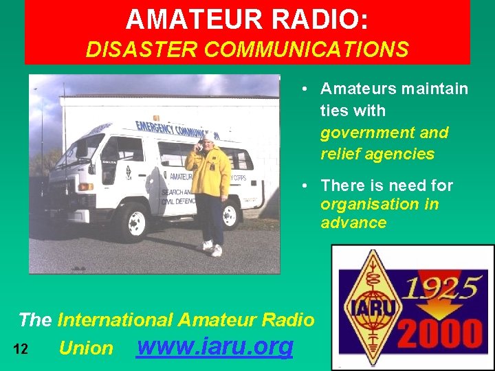 AMATEUR RADIO: DISASTER COMMUNICATIONS • Amateurs maintain ties with government and relief agencies •