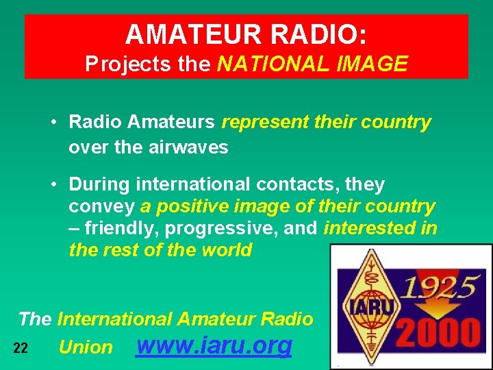 AMATEUR RADIO: Projects the NATIONAL IMAGE • Radio Amateurs represent their country over the