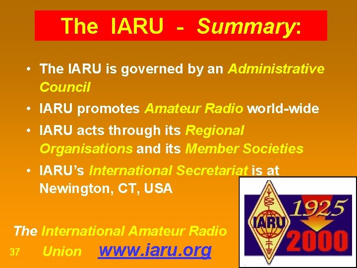 The IARU - Summary: • The IARU is governed by an Administrative Council •