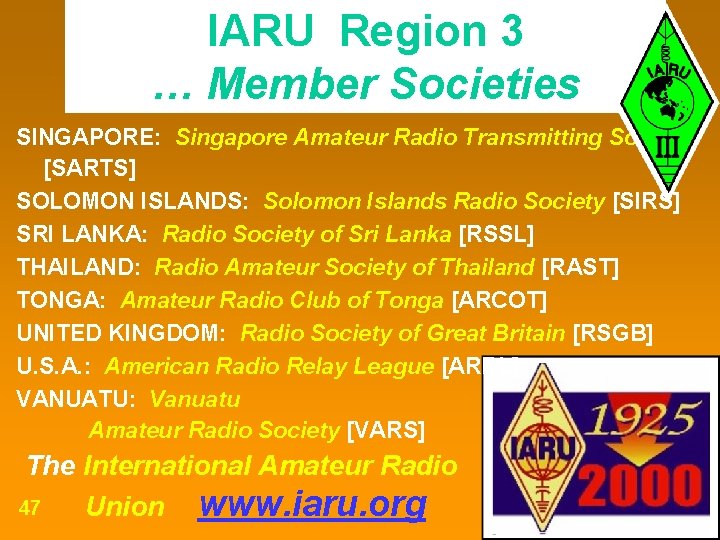 IARU Region 3 … Member Societies SINGAPORE: Singapore Amateur Radio Transmitting Society [SARTS] SOLOMON