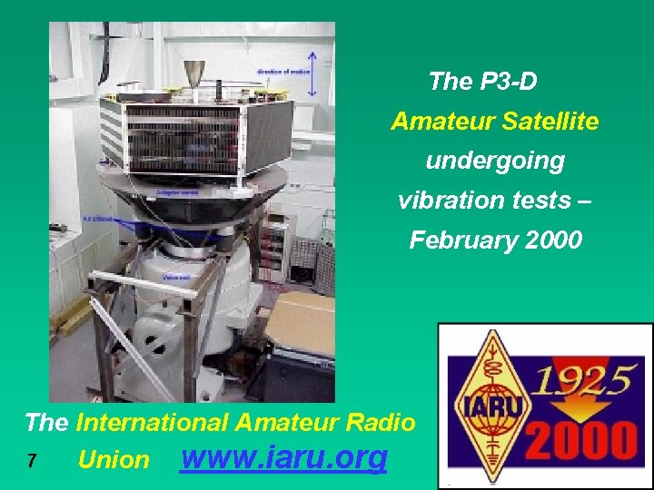 The P 3 -D Amateur Satellite undergoing vibration tests – February 2000 The International
