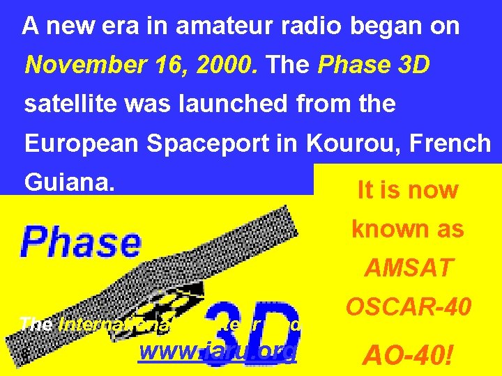 A new era in amateur radio began on November 16, 2000. The Phase 3