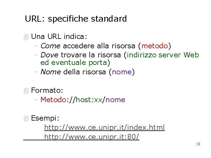URL: specifiche standard 4 Una URL indica: – Come accedere alla risorsa (metodo) –