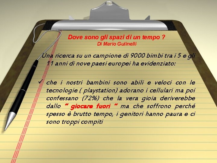 Dove sono gli spazi di un tempo ? Di Mario Gulinelli Una ricerca su Dove sono gli spazi di un tempo ? Di Mario Gulinelli Una ricerca su
